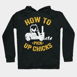 Funny How To Pick Up Chicks Forklift Operator Gift Hoodie